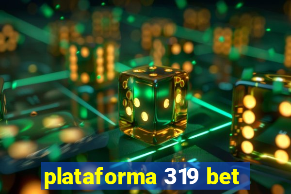 plataforma 319 bet